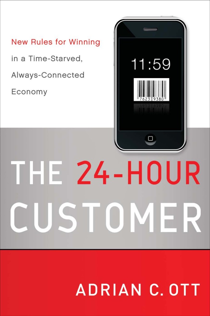 The 24 Hour Customer: New Rules for Winning in a Time-Starved, Always-Connected Economy