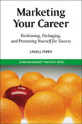 Marketing Your Career: Positioning, Packaging and Promoting Yourself for Success