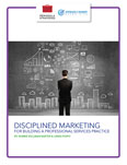 Disciplined Marketing for Building a Professional Services Practice